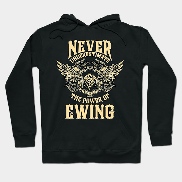 Ewing Name Shirt Ewing Power Never Underestimate Hoodie by Jeepcom